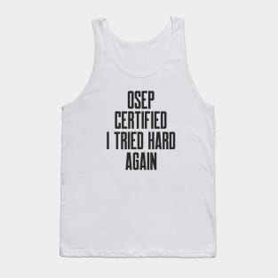 Cybersecurity OSEP Certified I Tried Hard Again Tank Top